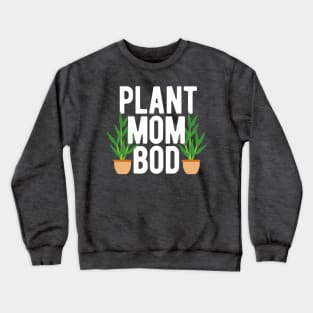 Plant Mom Bod Crewneck Sweatshirt